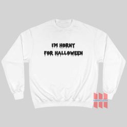 I’m Horny For Halloween Sweatshirt