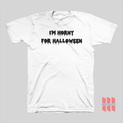 I’m Horny For Halloween T-shirt