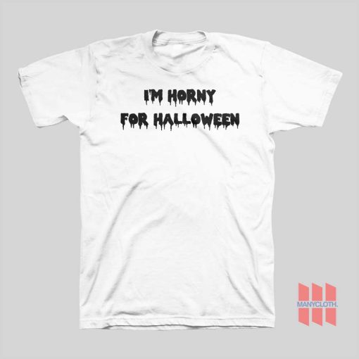 I’m Horny For Halloween T-shirt