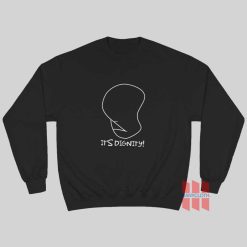 It’s Dignity The Simpsons Sweatshirt