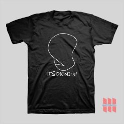 It’s Dignity The Simpsons T-Shirt