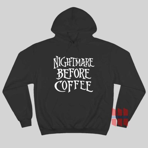 Nightmare Before Coffee Hoodie