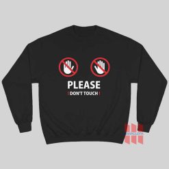 Please Don’t Touch Sweatshirt