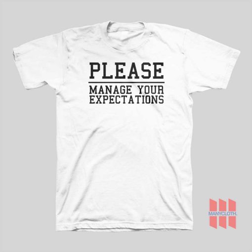 Please Manage Your Expectations T-shirt