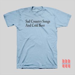 Sad Country Songs and Cold Beer T-Shirt