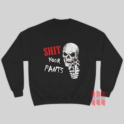 Skull Shit Your Pants Sweatshirt