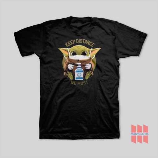 Baby Yoda Keep Distance We Must T-Shirt