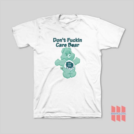 Don’t Fuckin Care Bear T-Shirt