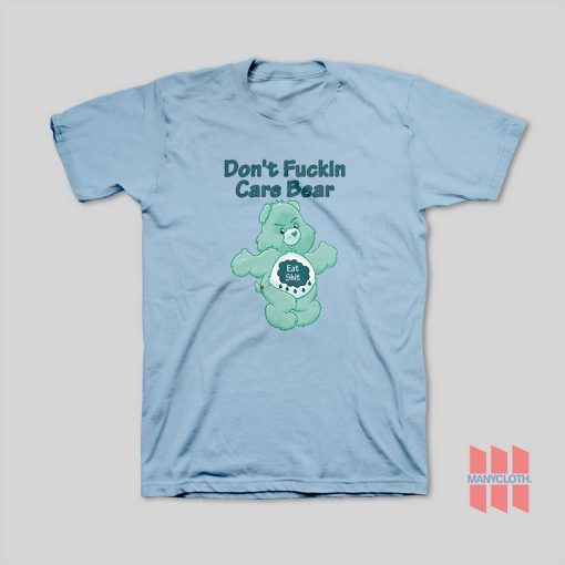 Don’t Fuckin Care Bear T-Shirt