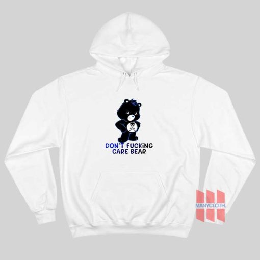 Don’t Fucking Care Bear Hoodie