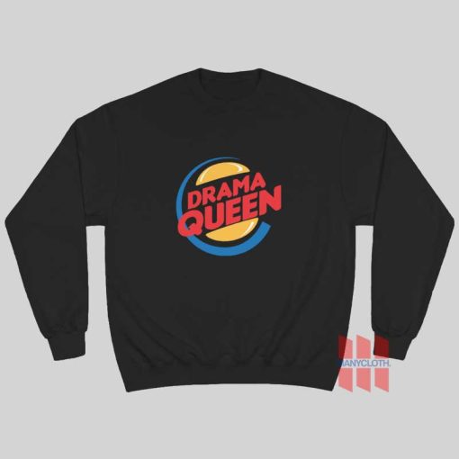 Drama Queen Burger King Parody Sweatshirt