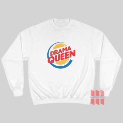 Drama Queen Burger King Parody Sweatshirt