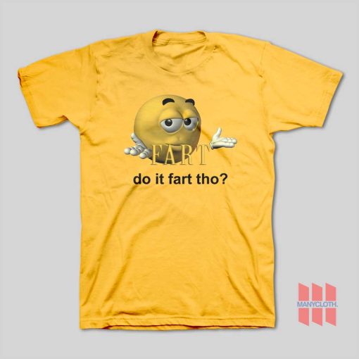 Fart Do It Fart Tho T-Shirt