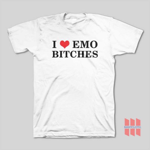 I Love Emo Bitches T-Shirt