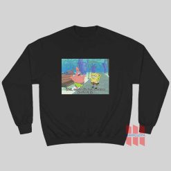 Patrick Star Well Maybe It’s Just Because You’re Ugly Sweatshirt