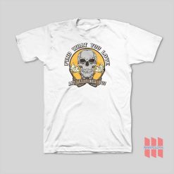 Skull Find What You Love and Let It Kill You T-Shirt