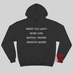 Sweet Old Lady More Like Battle Tested Warrior Queen Hoodie