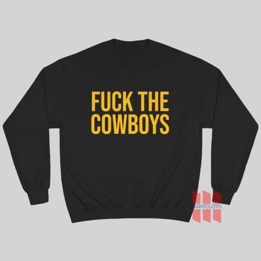 Fuck The Cowboys Sweatshirt