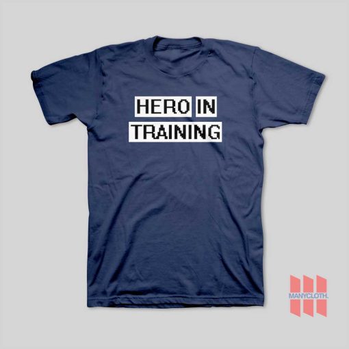 Hero In Training T-Shirt