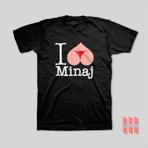 I Love Minaj T-Shirt