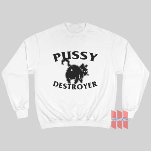 Pussy Destroyer Sweatshirt