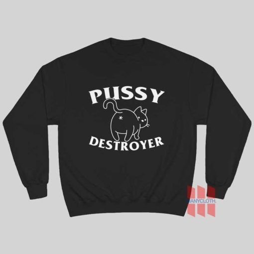 Pussy Destroyer Sweatshirt