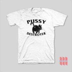 Pussy Destroyer T-Shirt