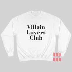 Villain Lovers Club Sweatshirt