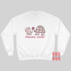 Wanna Lick Ladies Sweatshirt