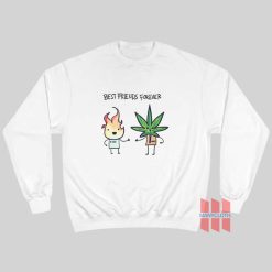 Best Friends Forever Fire and Weed Sweatshirt