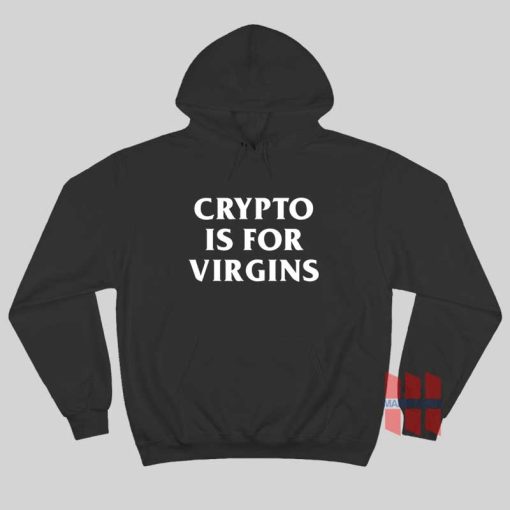 Crypto Is For Virgins Hoodie