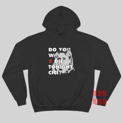 Do You Will 2 Die Tonight Cici Hoodie Scream 2