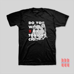 Do You Will 2 Die Tonight Cici T-Shirt Scream 2