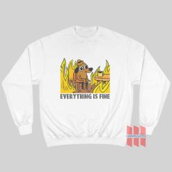 Everything Is Fine Dog Drinking Coffee Burning Sweatshirt