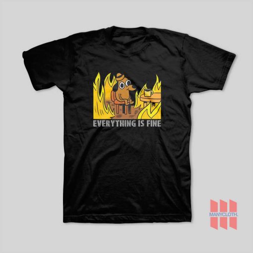 Everything Is Fine Dog Drinking Coffee Burning T-Shirt