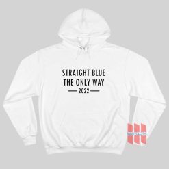 Straight Blue The Only Way 2022 Hoodie