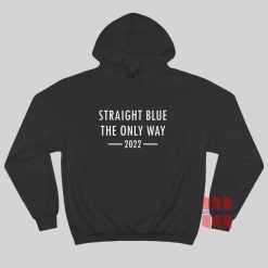 Straight Blue The Only Way 2022 Hoodie