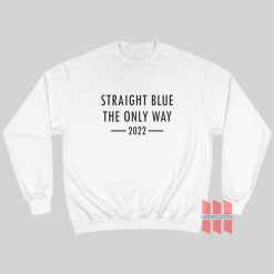 Straight Blue The Only Way 2022 Sweatshirt