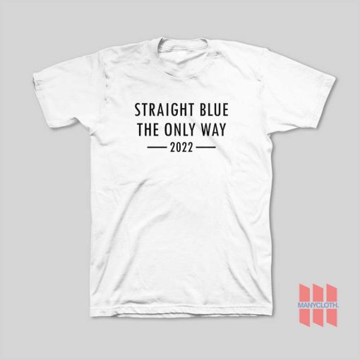 Straight Blue The Only Way 2022 T-Shirt