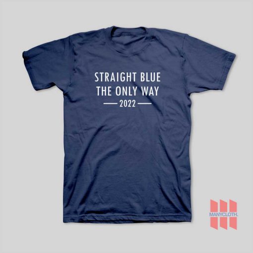 Straight Blue The Only Way 2022 T-Shirt