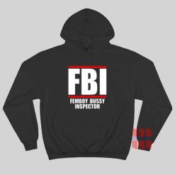 FBI Femboy Bussy Inspector Hoodie