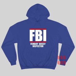 FBI Femboy Bussy Inspector Hoodie