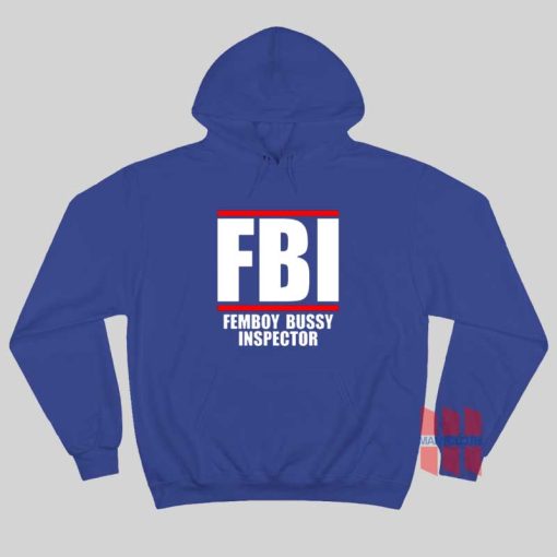 FBI Femboy Bussy Inspector Hoodie