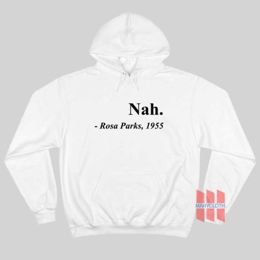 Nah Rosa Parks 1955 Hoodie