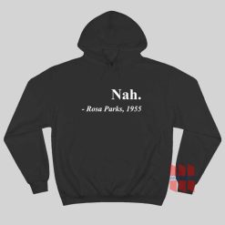 Nah Rosa Parks 1955 Hoodie