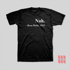 Nah Rosa Parks 1955 T-Shirt