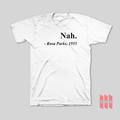 Nah Rosa Parks 1955 T-Shirt