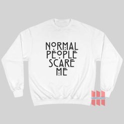 Normal People Scare Me Sweatshirt