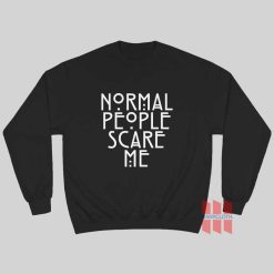 Normal People Scare Me Sweatshirt