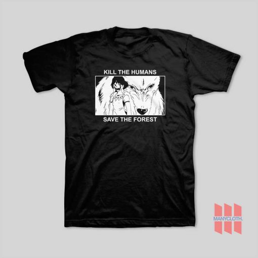 Princess Mononoke Kill The Humans Save The Forest T-Shirt